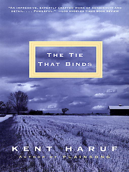 Title details for The Tie That Binds by Kent Haruf - Available